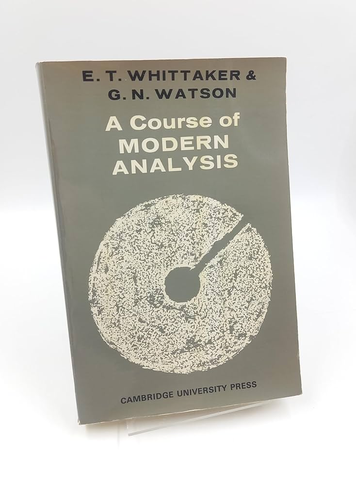 A Course of Modern Analysis: Whittaker, E. T., Watson, G. N.